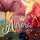 Lançamento do livro de poesia: ‘Voando em busca da aurora’  da autora Consuelo Pagani