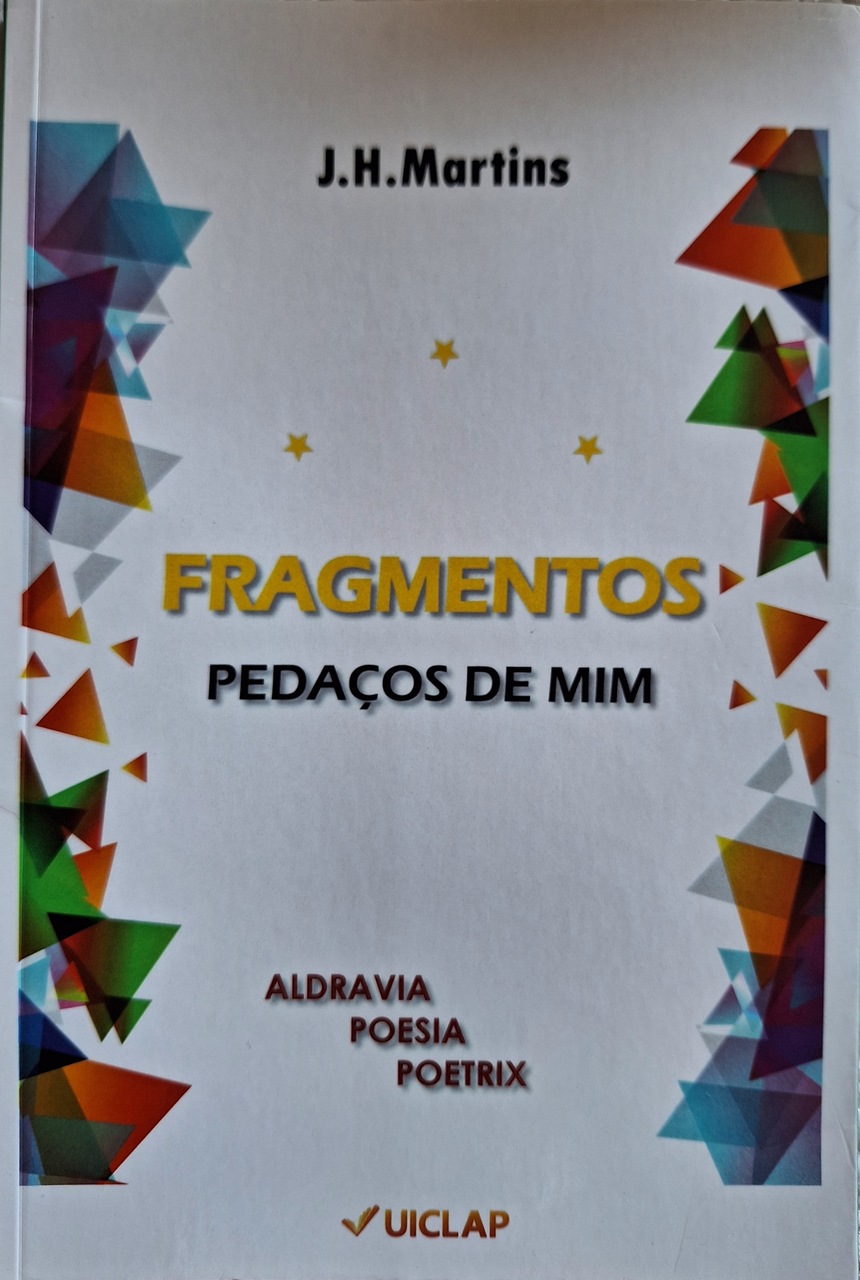 Capa do livro " Fragmentos, Pedaços de mim" de J. H. Martins, pela Editora Uiclap