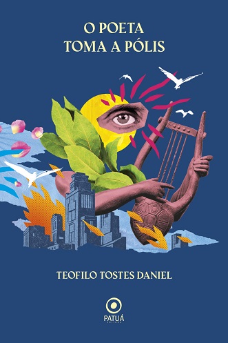 Capa do livro 'O poeta toma a pólis', de Teofilo Tostes Daniel - Ed. Patuá